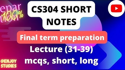 cs304 final term preparation|| lecture 31-39 || very important short notes ||