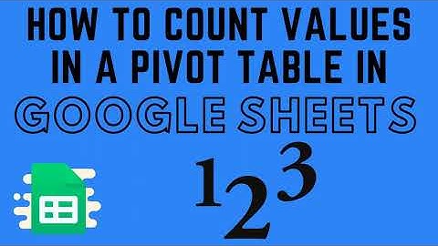 How to Count Values in a Pivot Table in Google Sheets