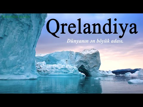 Qrelandiya - Dünyanın ən böyük adası.