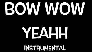 BOW WOW- YEAHH {INSTRUMENTAL}