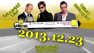 ClassFM MorningShow teljes adás 2013 12 23 Kegyelemteljes Karácsonyt Mindenkinek! - Balázs