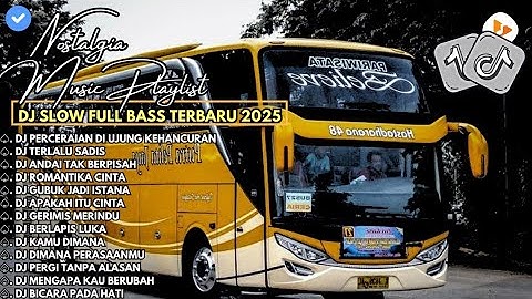 DJ SLOW FULL BASS TERBARU 2025 || PERCERAIAN LARA • TERLALU SAdIS • DJ TIKTOK TERBARU 2025 New !!!