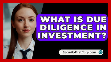 What Is Due Diligence In Investment? - SecurityFirstCorp.com