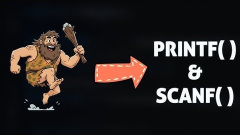Learn Printf() & Scanf () From Caveman with me | Printf(), Scan() & Operators explained | EP 6