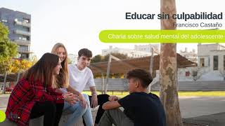 Educar sin culpabilidad con Francisco Castaño