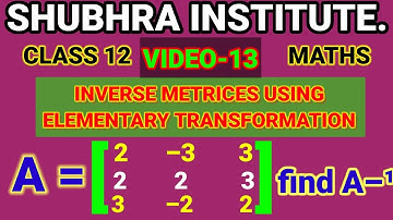 INVERSE METRICES USING ELEMENTARY TRANSFORMATION 05,Class 12 maths Important Questions of 3×3 matrix