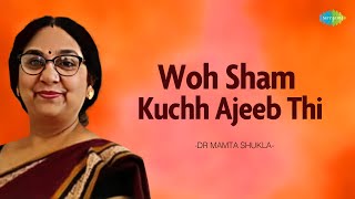 Woh Sham Kuchh Ajeeb Thi Dr Mamta Shukla Hindi Cover Song Saregama Open Stage