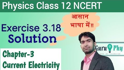 NCERT Chapter-03 Exercise-3.18 Solution, Physics Class 12