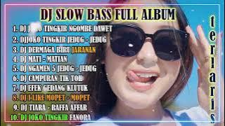 DJ SLOW BASS FULL ALBUM  JOKO TINGKIR NGOMBE DAWET SLOW BASS TERBARU 2022