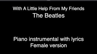 With A Little Help From My Friends - The Beatles (piano KARAOKE FEMALE version)