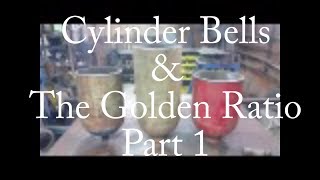 Cylinder Bells and the Golden Ratio 1