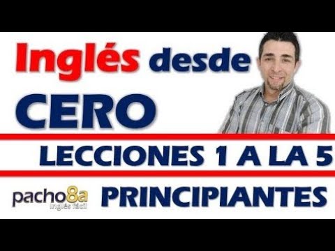 Curso completo de inglés con Pacho8a lecciones 1 a la 5 - Nivel Principiantes