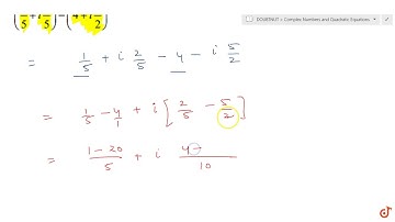 Express of the complex number in the form `a + i b` . `(1/5+i2/5)-(4+i5/2)`...