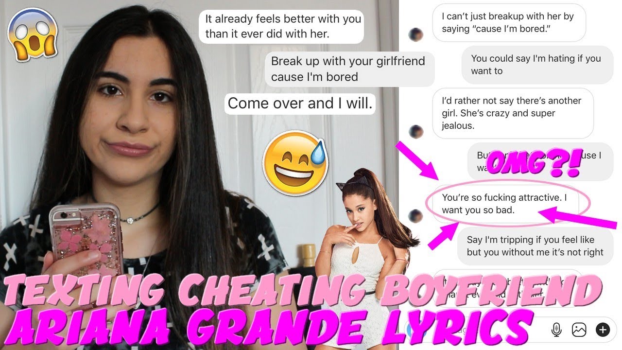 Texting Cheating Boyfriend break up with your girlfriend im bored Ariana Grande Lyrics