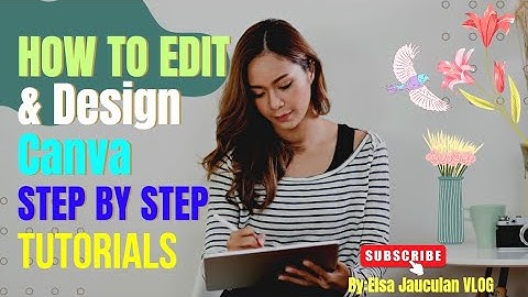 HOW TO DESIGN AND EDIT CANVA STEP BY STEP TUTORIALS FOR BEGINNERS