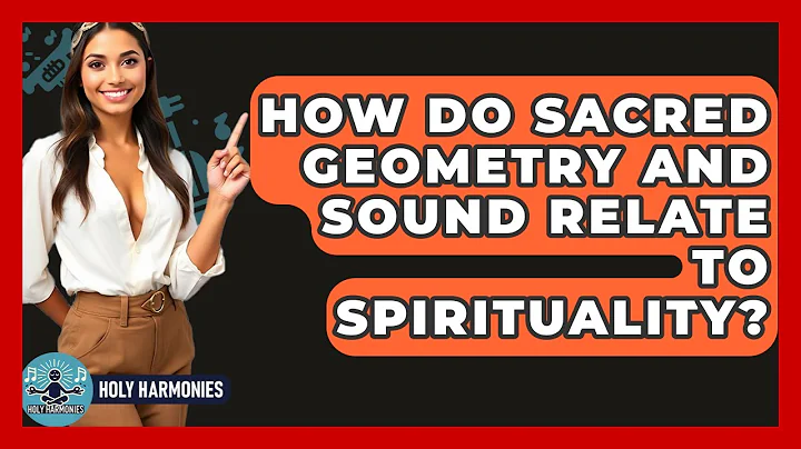 How Do Sacred Geometry And Sound Relate To Spirituality? - Holy Harmonies