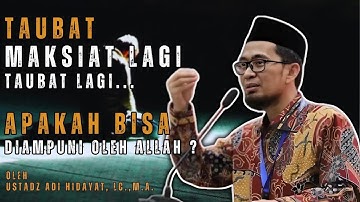 MAKSIAT, TAUBAT, MAKSIAT lagi, TAUBAT lagi ❗❗ apakah bisa diampuni oleh ALLAH ❓ | USTADZ ADI HIDAYAT