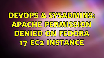 DevOps & SysAdmins: Apache permission denied on Fedora 17 EC2 instance