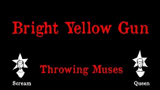 Throwing Muses - Bright Yellow Gun - Karaoke