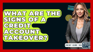 What Are The Signs Of A Credit Account Takeover? - CreditGuide360.com
