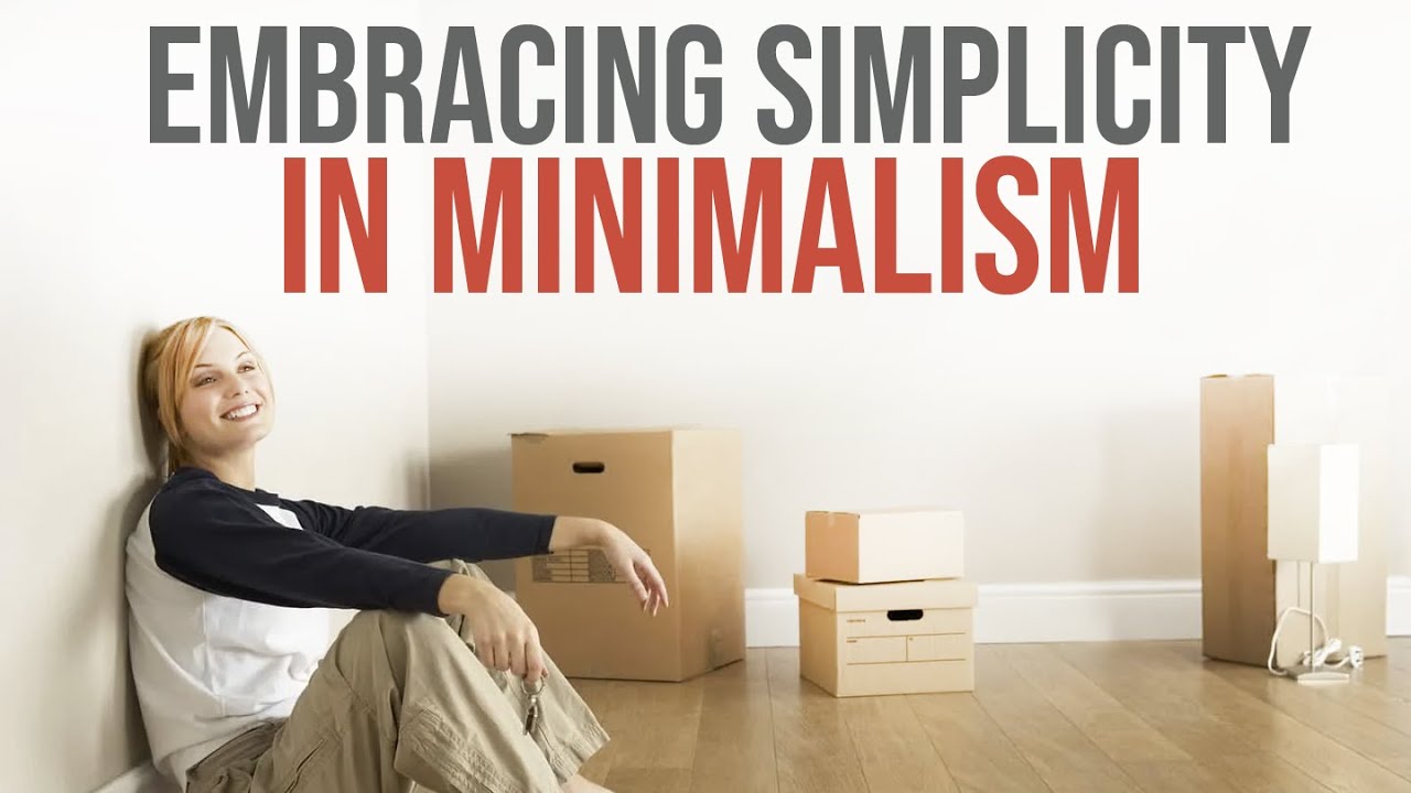 Embracing simplicity in minimalism - YouTube