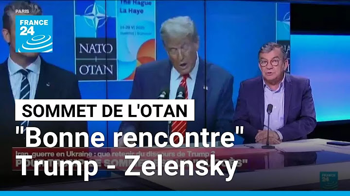 Trump évoque une "bonne rencontre" avec Zelensky au sommet de l'Otan • FRANCE 24