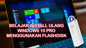 Cara install Windows 10 Pro Dengan Menggunakan Flashdisk