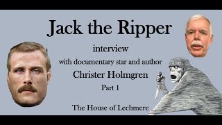 (30) Jack the Ripper interview with documentary star and author Christer Holmgren - Part 1