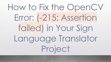 How to Fix the OpenCV Error: (-215: Assertion failed) in Your Sign Language Translator Project