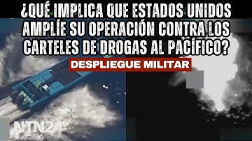 ¿Qué implica que Estados Unidos amplíe su operación contra los carteles de drogas al Pacífico?