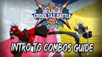 THE BASICS OF THE BASICS | Intro To BBTAG Combos Pt. 1 | Blazblue Cross Tag Battle Guide