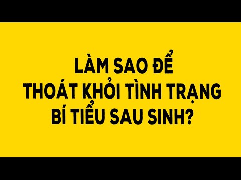 Bí Tiểu Sau Đẻ - Làm sao để thoát khỏi tình trạng bí tiểu sau sinh? - Duy Anh Web