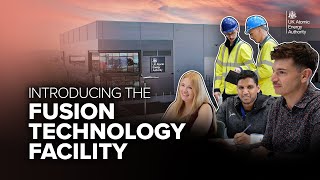 Introducing the Fusion Technology Facility, Rotherham