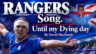 UNTIL MY DYING DAY 💙 The Rangers Song Everyone Is Talking About  by David MacIntosh