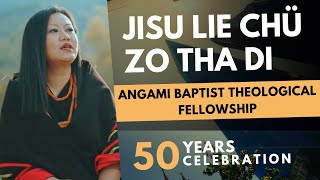 Ledi Jisu Lie Chü Zo Tha Di Angami Baptist Theological Fellowship Golden Jubilee Song