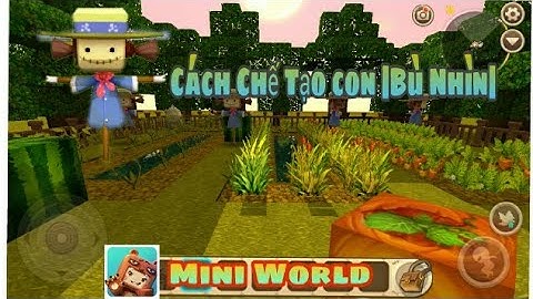 MINI WORLD | CÁCH CHẾ TẠO CON BÙ NHÌN |
