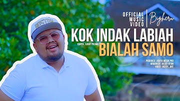Bigheru - Kok Indak Labiah Bialah Samo (Official Music Video)
