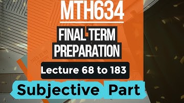 MTH634 Final Term Important Subjective Part | Lecture 67 to 183 | Important Questions solution 2023
