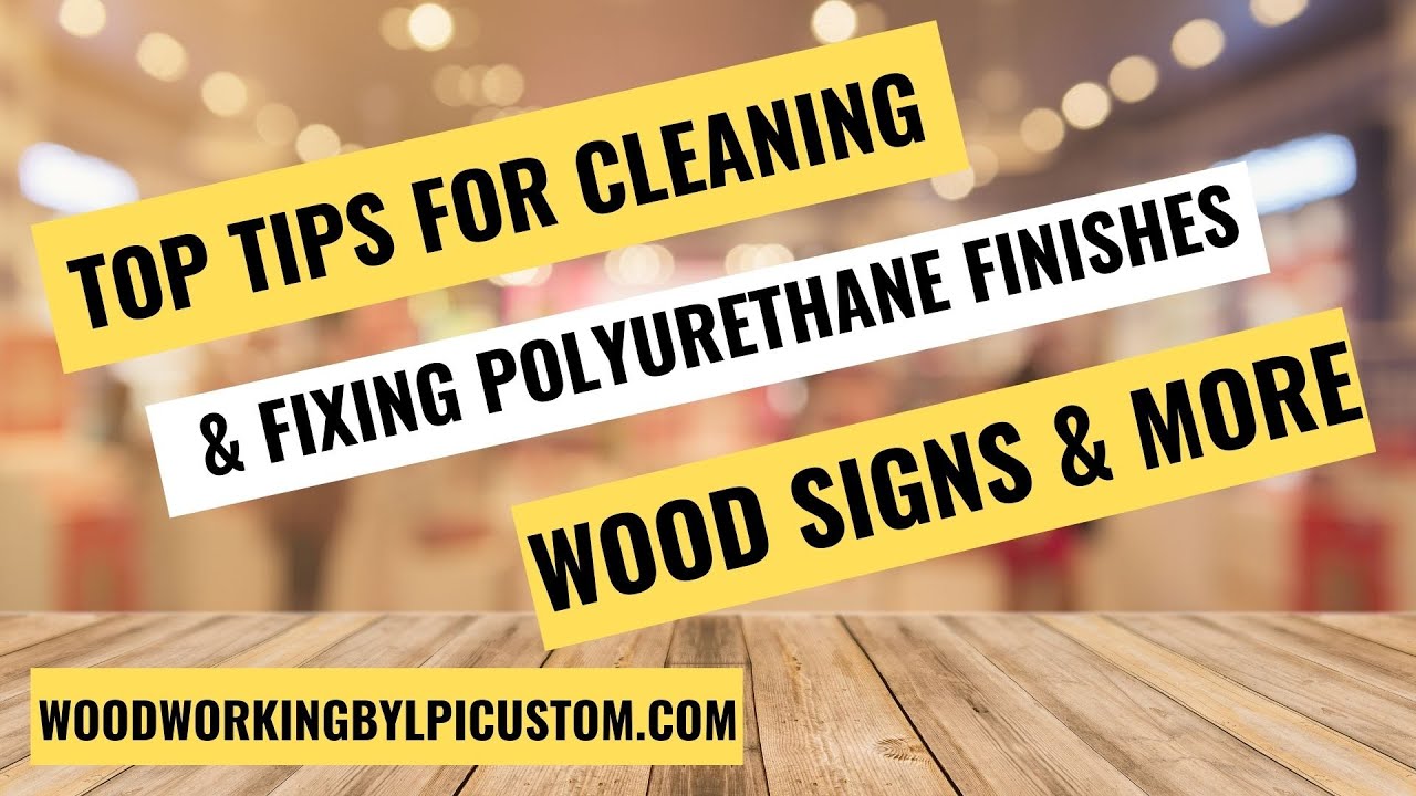 Top Tips For Cleaning Polyurethane Wood