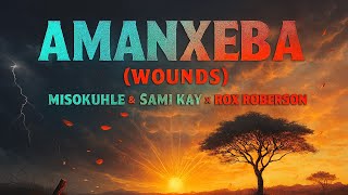 Misokuhle U0026 Sami Kay X Rox Roberson  Amanxeba  Soulful Amapiano 2025  Healing Through