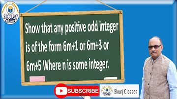 Show that any positive odd integer is of the form 6m+1 or 6m+3 or 6m+5 Where n is some integer.