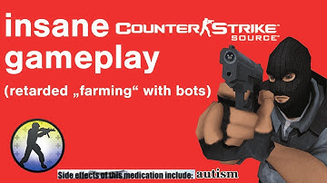 insane cs:source gameplay (retarded "farming" with bots)