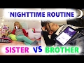 Nighttime Routine Sister vs Brother
