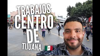 Trabajos CENTRO De Tijuana. 🇲🇽