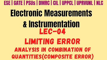 Lec-04 | Limiting Error Analysis in combination of quantities(Composite Error)