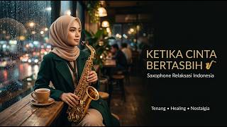 Download lagu Ketika Cinta Bertasbih 🎷 Saxophone Relaksasi yang Menenangkan Hati