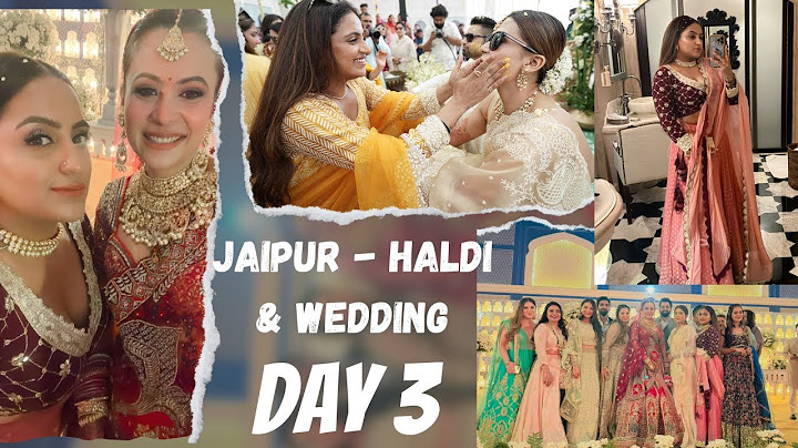 DAY-3 -HALDI & WEDDING - IN JAIPUR FOR A FRIENDS WEDDING - VRITI KHANNA