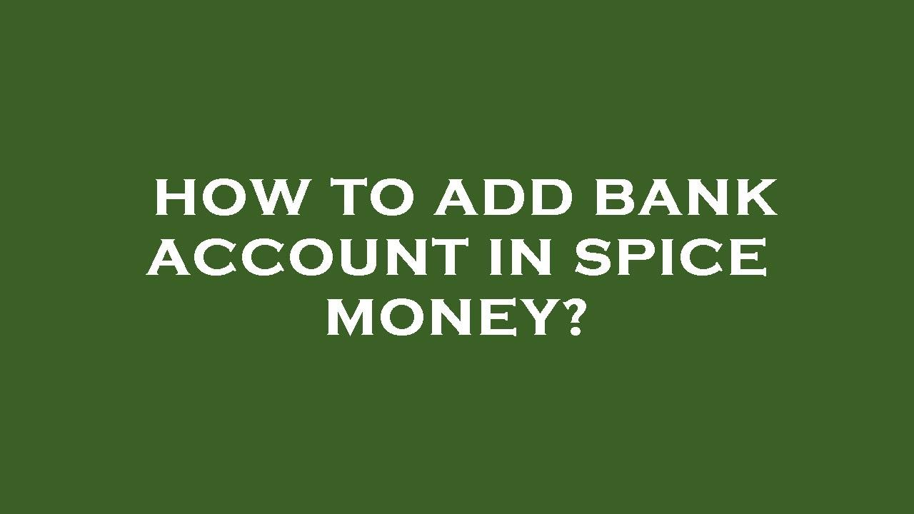 How to add bank account in spice money?