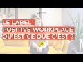 Le label positive workplace questce que cest   cmi france