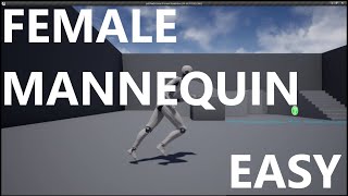 Tutorial - How To Use The Female Mannequin In Unreal Engine 4.28